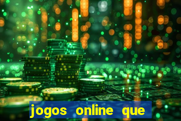 jogos online que da dinheiro de verdade