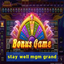 stay well mgm grand