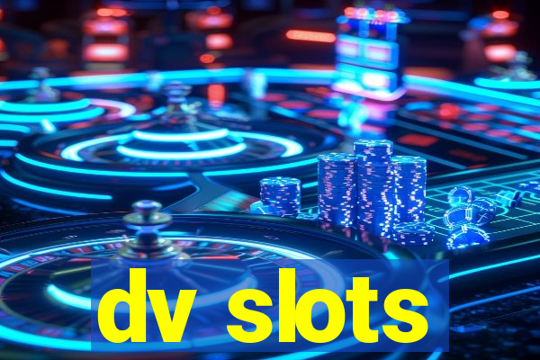 dv slots