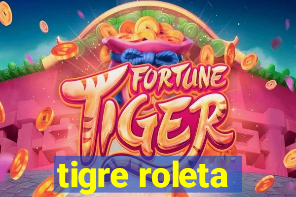 tigre roleta