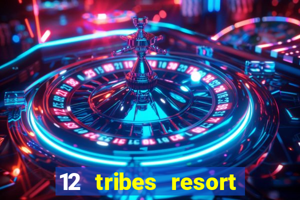 12 tribes resort casino omak