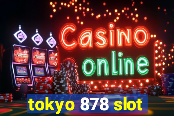 tokyo 878 slot