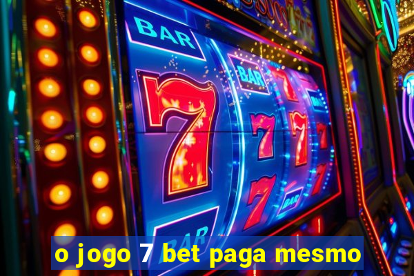 o jogo 7 bet paga mesmo