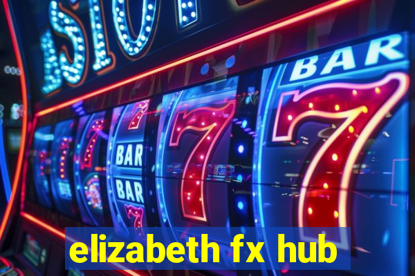 elizabeth fx hub