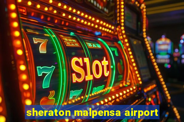 sheraton malpensa airport