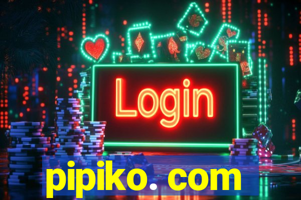 pipiko. com