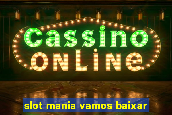 slot mania vamos baixar