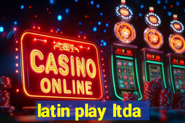 latin play ltda