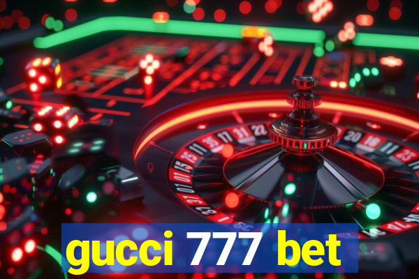 gucci 777 bet