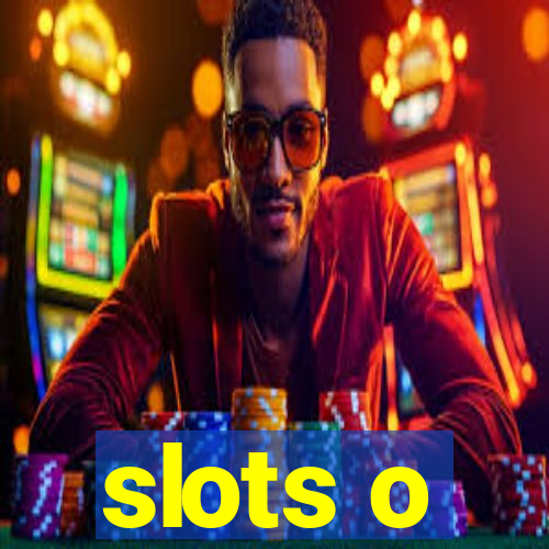 slots o