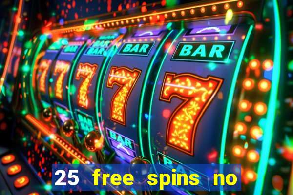 25 free spins no deposit casino uk