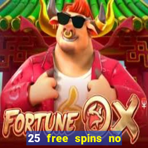 25 free spins no deposit casino uk