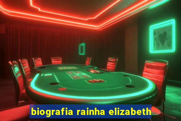 biografia rainha elizabeth