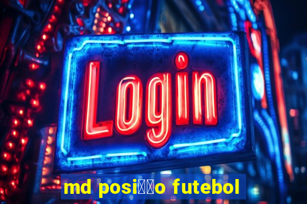 md posi莽茫o futebol