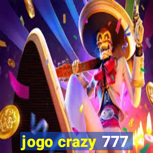 jogo crazy 777