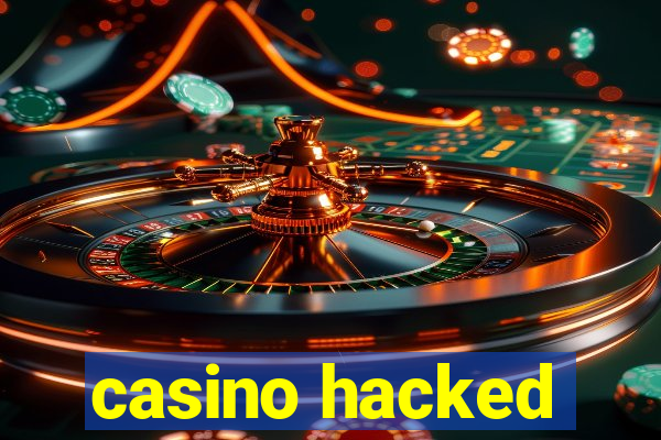 casino hacked