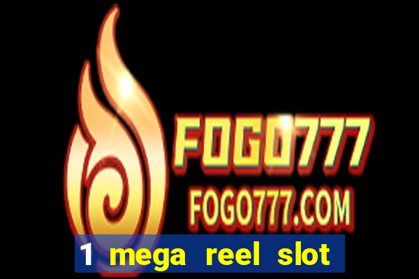 1 mega reel slot free play