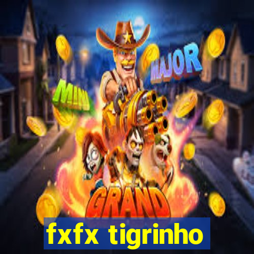 fxfx tigrinho