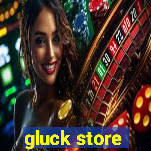 gluck store