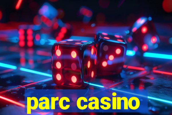 parc casino