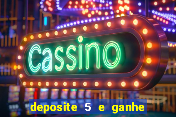 deposite 5 e ganhe 50 reais