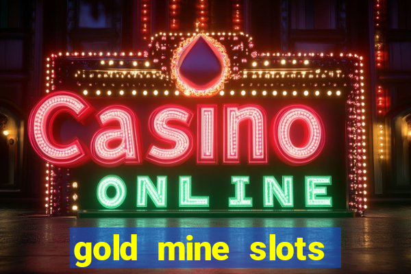 gold mine slots for real money