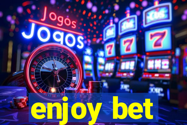 enjoy bet