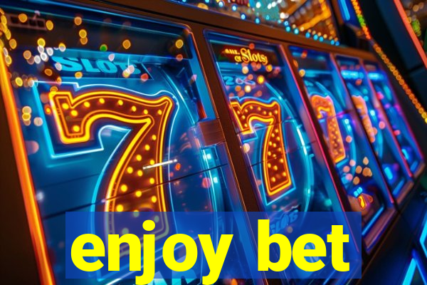 enjoy bet