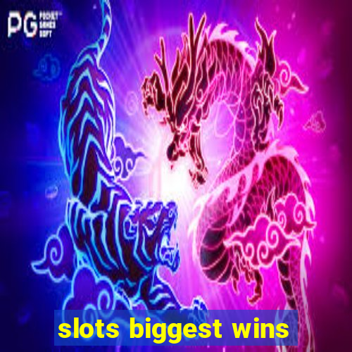 slots biggest wins