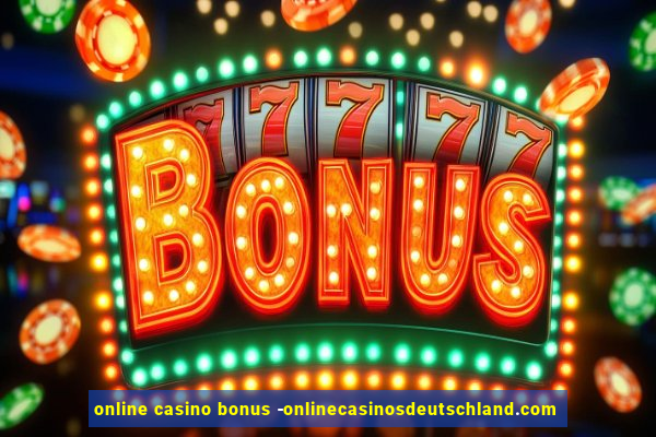 online casino bonus -onlinecasinosdeutschland.com