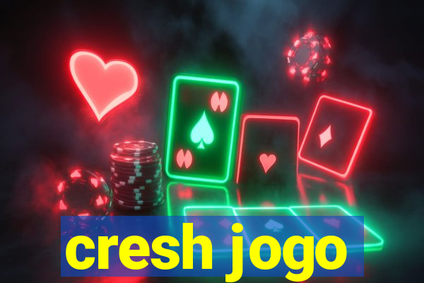 cresh jogo