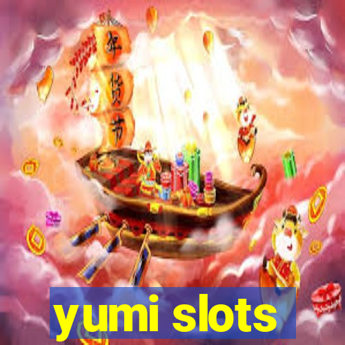 yumi slots