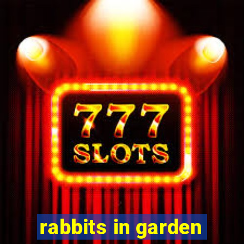 rabbits in garden