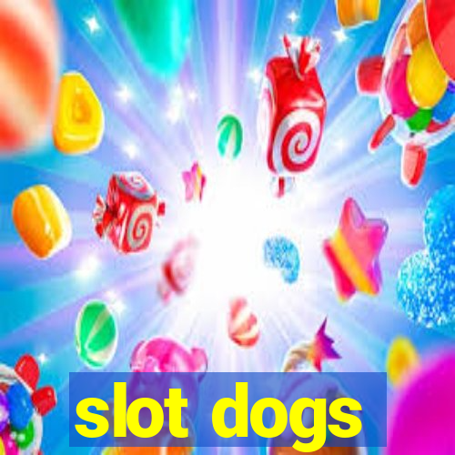 slot dogs