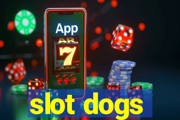 slot dogs