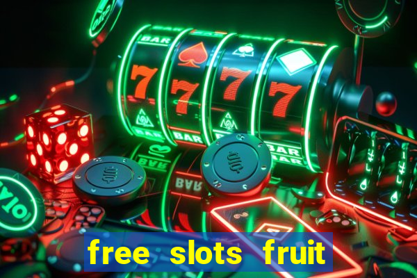 free slots fruit machines play