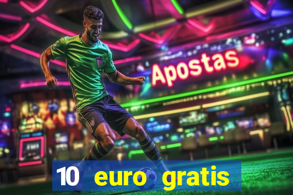 10 euro gratis bonus casino