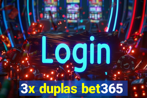 3x duplas bet365