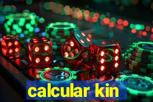 calcular kin