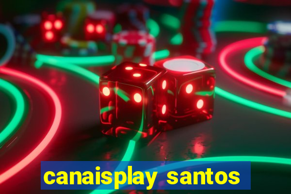 canaisplay santos