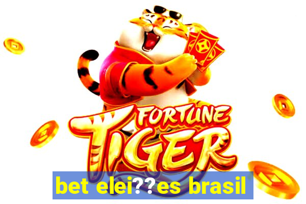 bet elei??es brasil