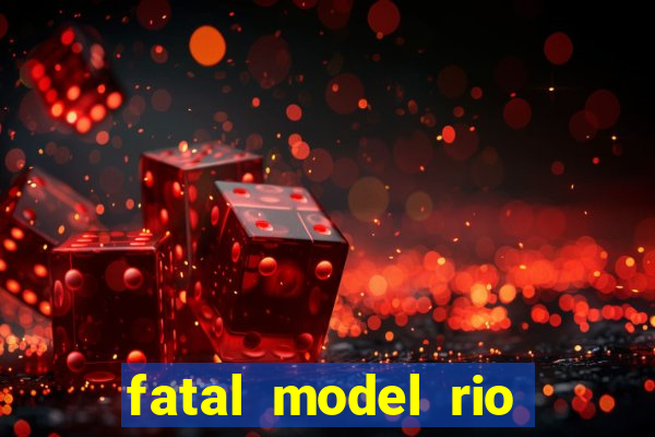 fatal model rio claro sp