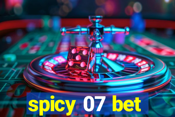 spicy 07 bet