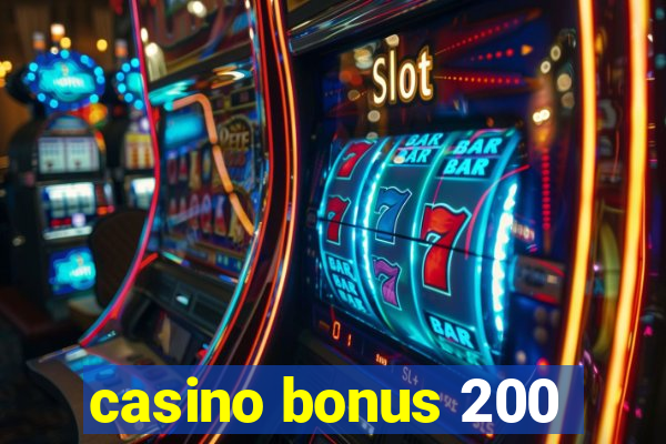 casino bonus 200