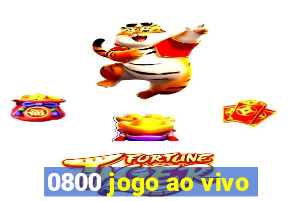 0800 jogo ao vivo