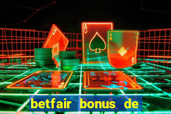 betfair bonus de boas vindas