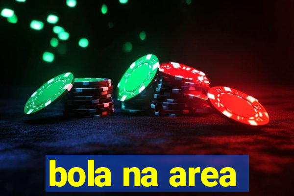 bola na area