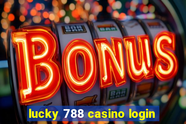 lucky 788 casino login