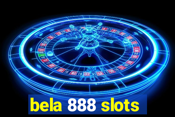 bela 888 slots