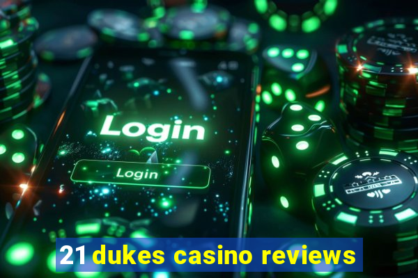 21 dukes casino reviews